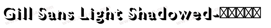 Gill Sans Light Shadowed字体转换